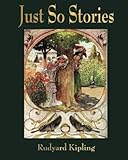 Just So Stories - For Little Children by Rudyard Kipling (1902)