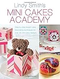 Mini Cakes Academy by Lindy Smith