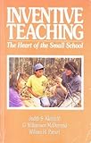 Inventive Teaching : The Heart of the Small School, Kleinfeld, Judith and McDiarmid, G. Williamson, 1877962228