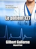 Le patient 127 (Thriller / Polar): Amnésique ou psychopathe ? (French Edition) by 