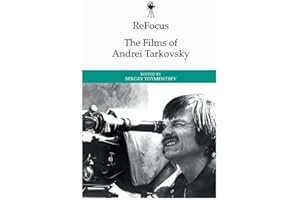 ReFocus: The Films of Andrei Tarkovsky (ReFocus: The International Directors Series)