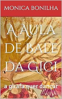 Livro A Aula de Bale da Gigi: a girafa quer dançar