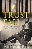 Trust Fall (Jessica Devlin - U.S. Marshal Action & Adventure Book 1) by Alex Ander