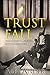 Trust Fall (Jessica Devlin - U.S. Marshal Action & Adventure Book 1) by Alex Ander