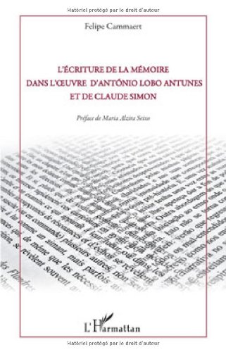 L' écriture de la mémoire dans l'oeuvre d'Antonio Lobo Antunes et de Claude Simon