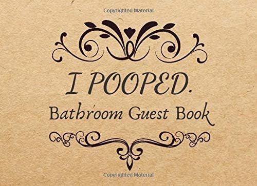 I Pooped. Bathroom Guestbook.: Paper Colored Funny House Warming Gag Gift Paperback – March 19, 2019