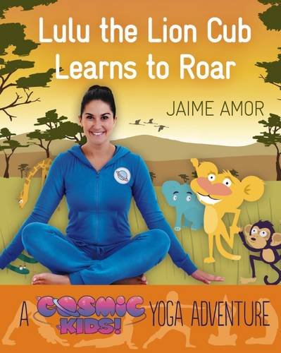 Lulu the Lion Cub Learns to Roar: A Cosmic Kids Yoga Adventure