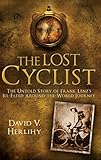 Image de The Lost Cyclist: The Untold Story of Frank Lenz's Ill-Fated Around-the-World Journey