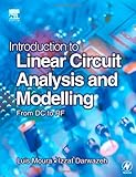 Introduction to Linear Circuit Analysis and Modelling : From DC to RF, Moura, Luis and Darwazeh, Izzat, 0750659327