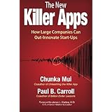 The New Killer Apps: How Large Companies Can Out-Innovate Start-Ups