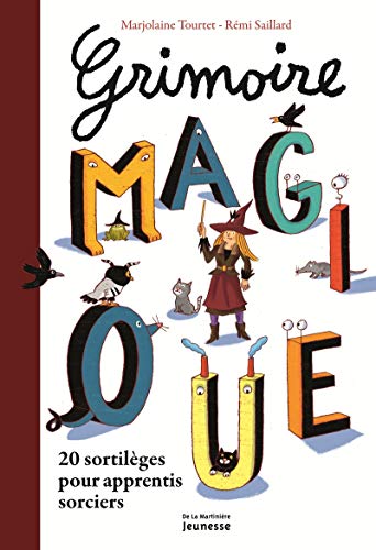 Grimoire magique : 20 sortilèges pour apprentis sorciers by Marjolaine Tourtet