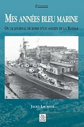 Mes années bleu marine ou Le journal de bord d'un ancien de la Royale