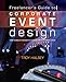 The Freelancer's Guide to Corporate Event Design: From Technology Fundamentals to Scenic and Environmental Design