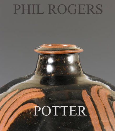 Phil Rogers: Potter by Phil Rogers, Andrew L. Maske