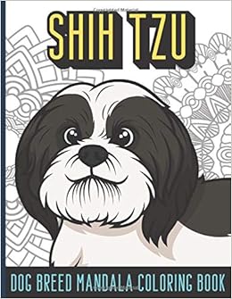 Shih Tzu Dog Breed Mandala Coloring Book Funny And Adorable Dogs And Puppies For To Color Away The Stress Of Life Great Gift For Pet Owners And Doggy Lovers Publishing Funnyreign