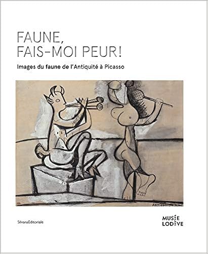 Faune, fais-moi peur ! : Images du faune de l'Antiquité à Picasso, by Ivonne Papin-Drastik