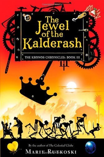 The Jewel of the Kalderash The Kronos Chronicles Book III by Rutkoski, Marie [Farrar, Straus and Giroux,2011] (Hardcover)