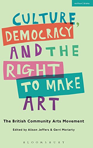 D.o.w.n.l.o.a.d Culture, Democracy and the Right to Make Art: The British Community Arts Movement<br />[P.D.F]