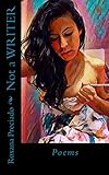 Not a WRITER by Roxana Preciado