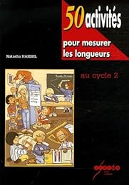 50 activités pour mesurer les longueurs