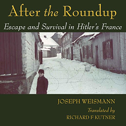 [Free] After the Roundup: Escape and Survival in Hitler’s France<br />RAR