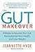 The Gut Makeover: 4 Weeks to Nourish Your Gut, Revolutionize Your Health, and Lose Weight by Jeannette Hyde