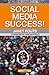 Social Media Success!: Practical Advice and Real World Examples for Social Media Engagement Using Social Networking Tools Like Linkedin, Twit - Book by Janet Fouts