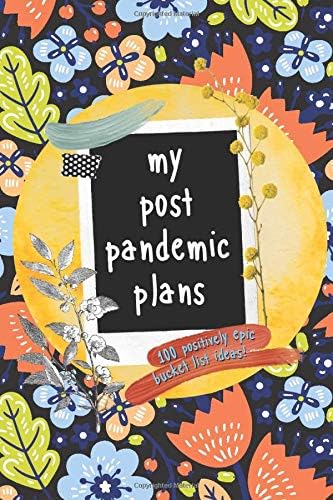 My Post Pandemic Plans: Bucket List Journal When Life Goes Back to Normal
