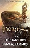Thormäe: Le Chant des Pentagrammes (Cycle Thormäe t. 2) (French Edition) by William Riverlake