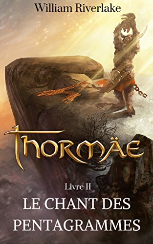 Thormäe: Le Chant des Pentagrammes (Cycle Thormäe t. 2) (French Edition) by William Riverlake