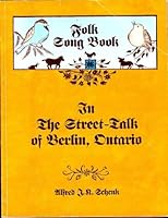 Folk Song Book in the Street-Talk of Berlin, Ontario B01NGU0XUV Book Cover