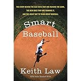 Smart Baseball: The Story Behind the Old Stats That Are Ruining the Game, the New Ones That Are Running It, and the Right Way