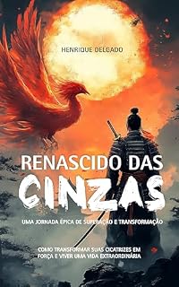Livro Renascido das Cinzas: Uma Jornada Épica de Superação e Transformação