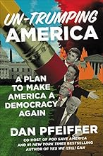 Un-Trumping America: A Plan to Make America a Democracy Again
