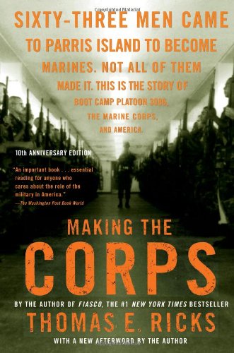 Making the Corps: 10th Anniversary Edition with a New Afterword by the Author by Thomas E. Ricks