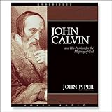 John Calvin and His Passion for the Majesty of God by 
