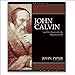 John Calvin and His Passion for the Majesty of God by 