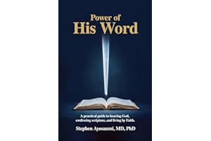 POWER OF HIS WORD: A Practical Guide to Hearing God, Confessing Scripture, and Living by Faith