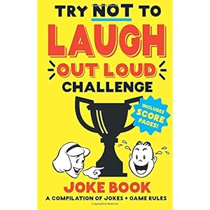 Try Not to Laugh Out Loud Challenge Joke Book Funny jokes  BONUS Scoring Pages For boys girls teens and adults Makes great gifts