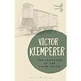 Language of the Third Reich: LTI: Lingua Tertii Imperii (Bloomsbury Revelations)