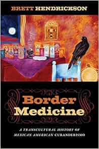 Border Medicine A Transcultural History Of Mexican