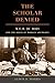 The Scholar Denied: W. E. B. Du Bois and the Birth of Modern Sociology