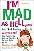 I'm Mad As Hell, and I'm Not Going to Eat it Anymore: Taking Control of Your Health and Your Life--O by 