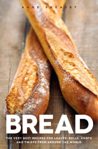 Bread: The very best recipes for loaves, rolls, knots and twists from around the world Hardcover – November 5, 2013