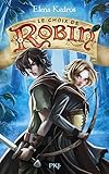 La légende de Robin, Tome 2 : Le choix de Robin by 