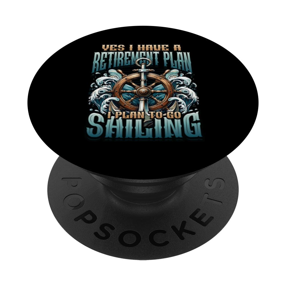 Yes I Have A Retirement Plan I Plan To Go Sailing PopSockets Swappable PopGrip