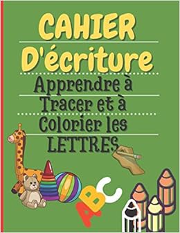 Cahier D Ecriture Apprendre A Tracer Et A Colorier Les Lettres Livre Alphabet Cahier D Activite Enfants 3 Ans Et Plus French Edition Gnaka Alpha Amazon Com Books