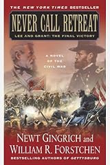 Never Call Retreat: Lee and Grant: The Final Victory: A Novel of the Civil War (The Gettysburg Trilogy Book 3) Kindle Edition