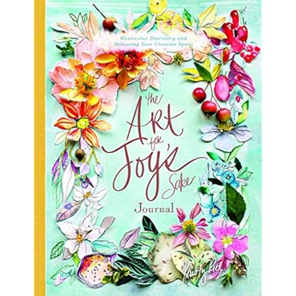 The Art for Joy�s Sake Journal: Watercolor Discovery and Releasing Your Creative Spirit (Artisan Series) The Art for Joy�s Sake Journal: Watercolor Discovery and Releasing Your Creative Spirit (Artisan Series)