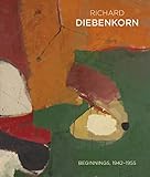 Richard Diebenkorn: Beginnings, 1942-1955 by